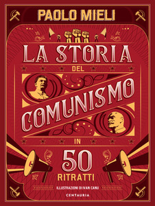 Paolo Mieli La storia del comunismo in 50 ritratti. Ediz. a colori